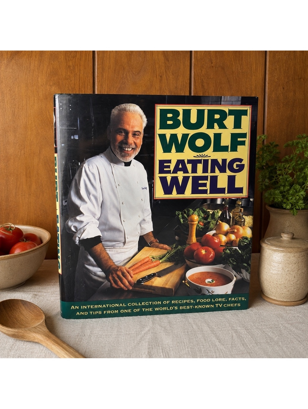 Vintage 1992 Burt Wolf Eating Well Hardcover Cookbook International Recipes